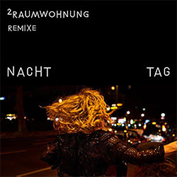 2raumwohnung "Nacht und Tag Remixe"