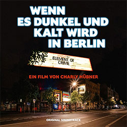 Element of Crime "Wenn es dunkel und kalt wird in Berlin"