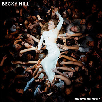 Becky Hill "Believe Me Now ?"